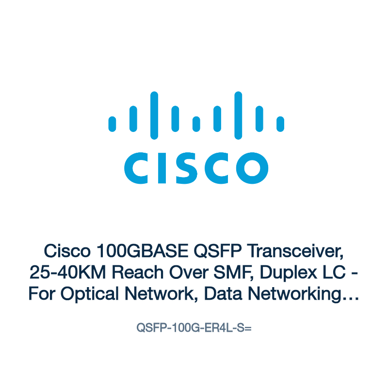QSFP-100G-ER4L-S=: Cisco 100GBASE QSFP Transceiver, 25-40KM Reach Over SMF, Duplex LC