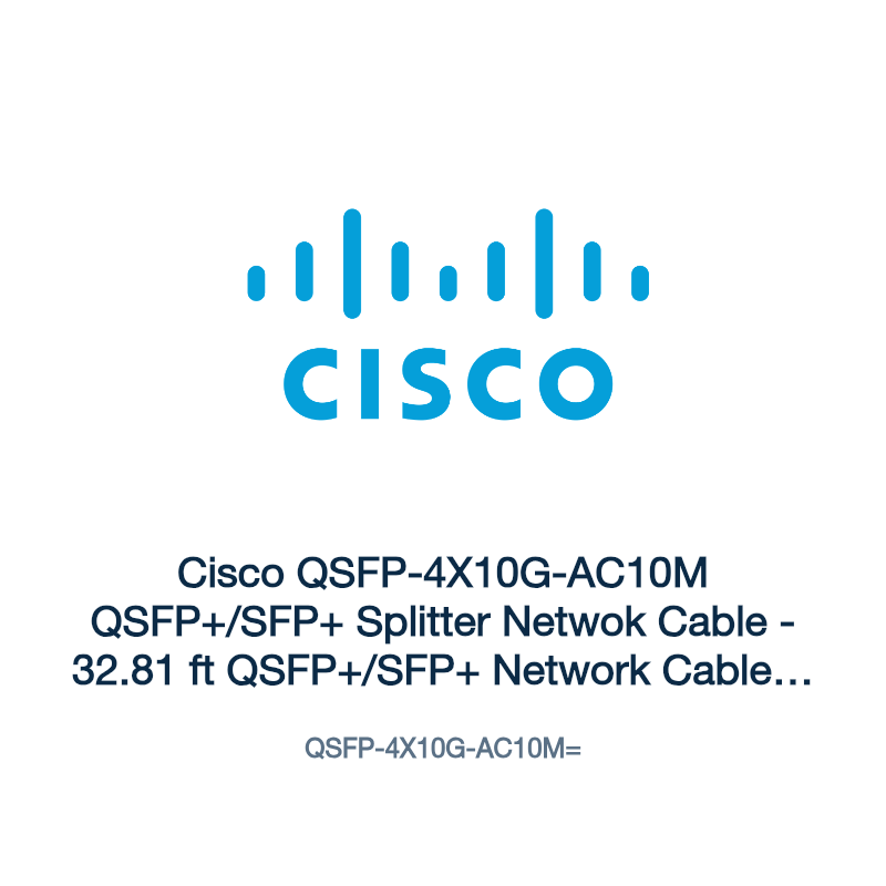 QSFP-4X10G-AC10M=: Cisco QSFP-4X10G-AC10M QSFP+/SFP+ Splitter Netwok Cable