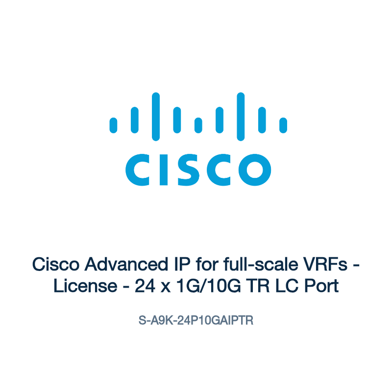 S-A9K-24P10GAIPTR: Cisco Advanced IP for full-scale VRFs
