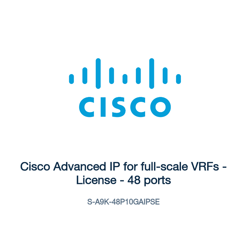 S-A9K-48P10GAIPSE: Cisco Advanced IP for full-scale VRFs