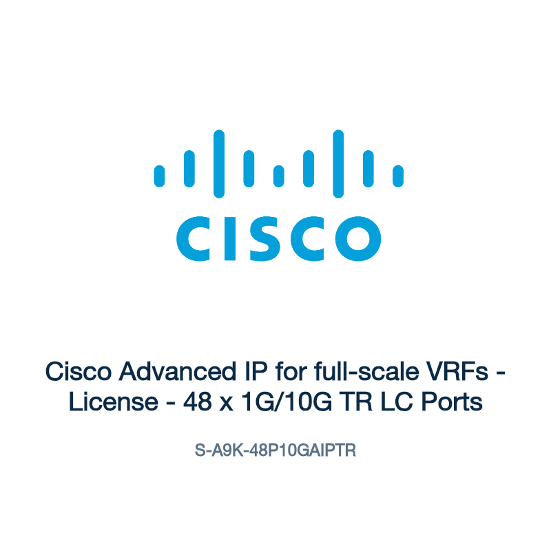 S-A9K-48P10GAIPTR: Cisco Advanced IP for full-scale VRFs