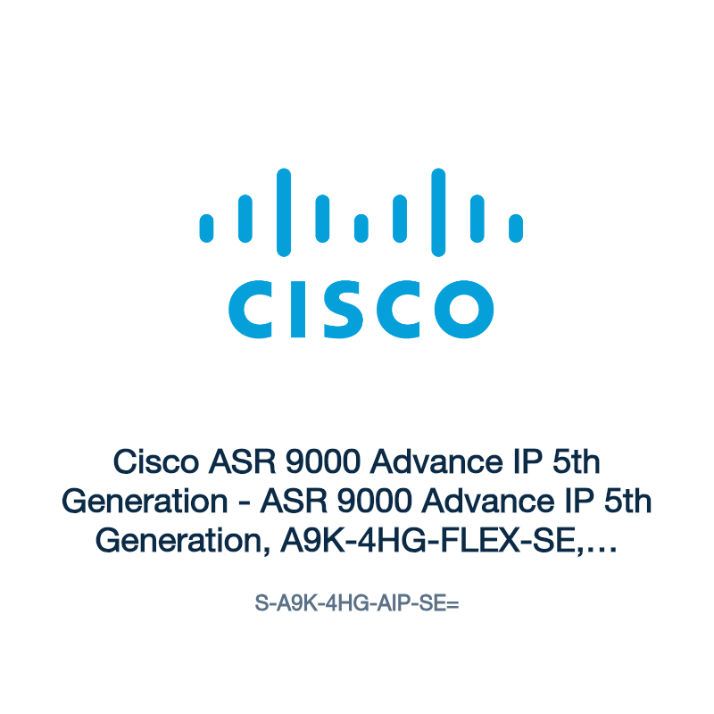 S-A9K-4HG-AIP-SE=: Cisco ASR 9000 Advance IP 5th Generation