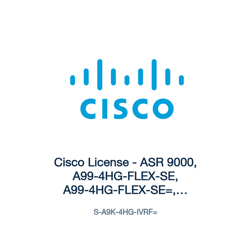 S-A9K-4HG-IVRF=: Cisco License - ASR 9000, A99-4HG-FLEX-SE, A99-4HG-FLEX-SE=