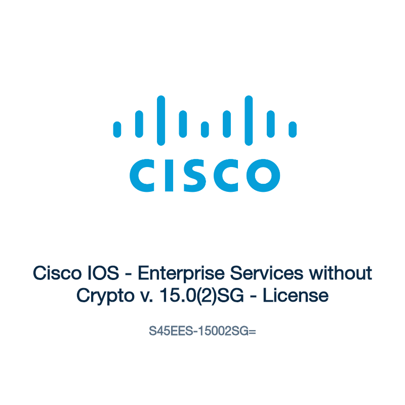 S45EES-15002SG=: Cisco IOS - Enterprise Services without Crypto v. 15.0(2)SG - License