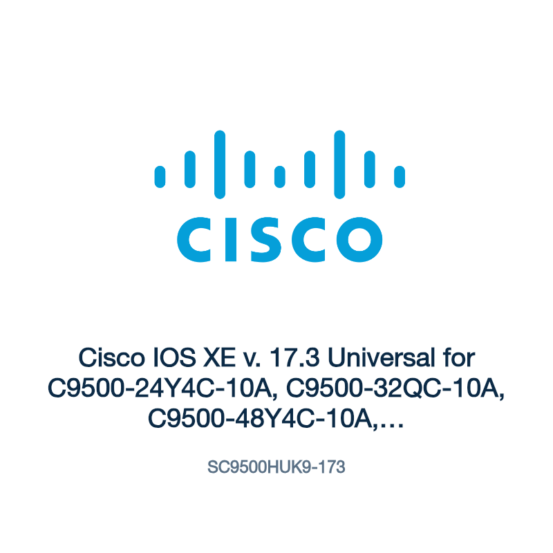 SC9500HUK9-173: Cisco IOS XE v. 17.3 Universal for C9500-24Y4C-10A, C9500-32QC-10A,
