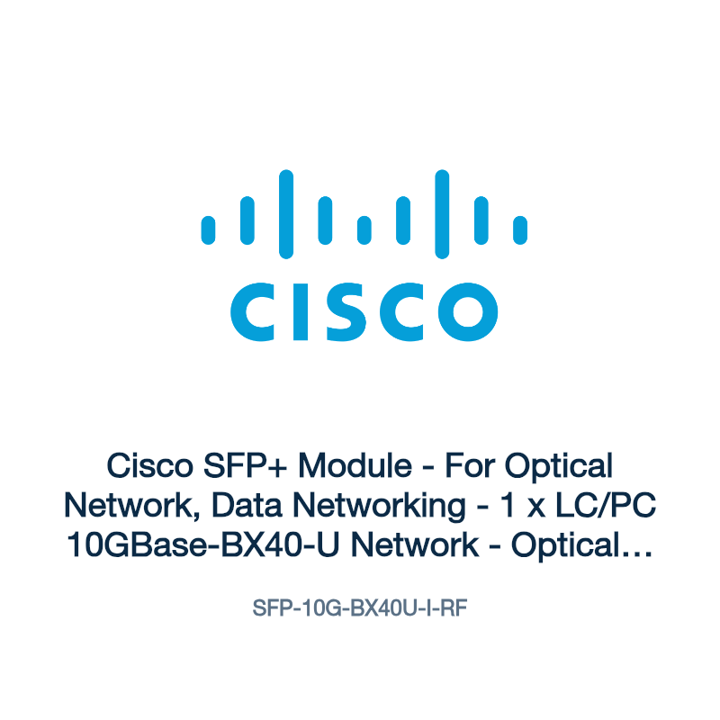 SFP-10G-BX40U-I-RF: Cisco SFP+ Module