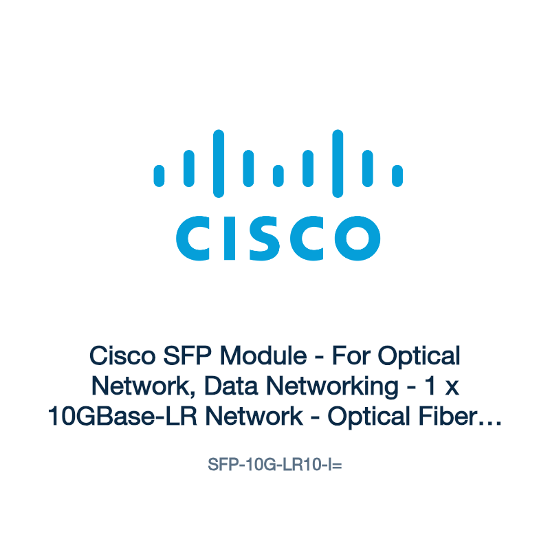 SFP-10G-LR10-I=: Cisco SFP Module