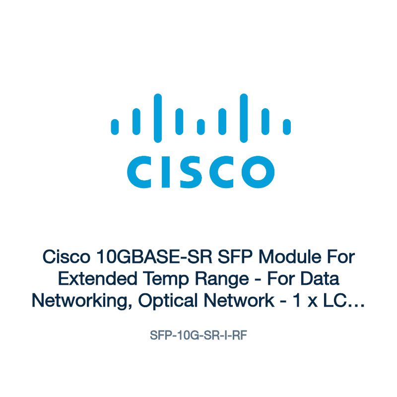 SFP-10G-SR-I-RF: Cisco 10GBASE-SR SFP Module For Extended Temp Range