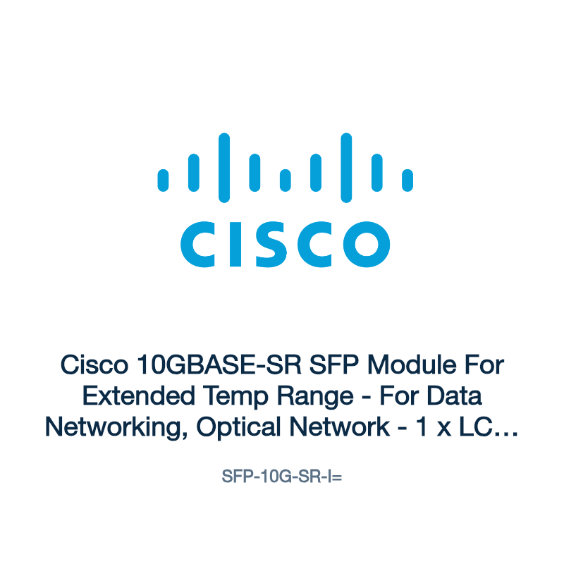 SFP-10G-SR-I=: Cisco 10GBASE-SR SFP Module For Extended Temp Range