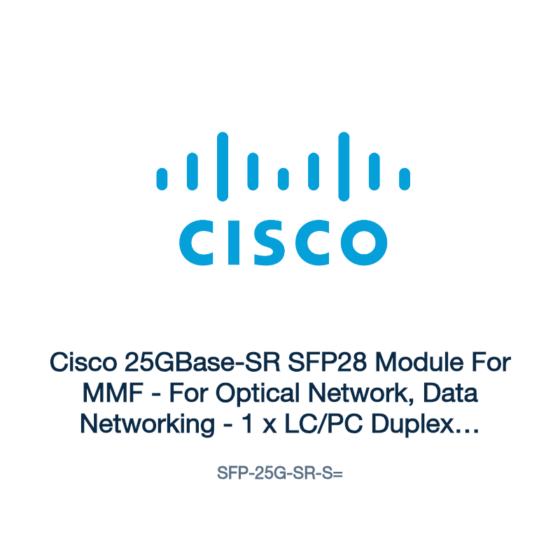 SFP-25G-SR-S=: Cisco 25GBase-SR SFP28 Module For MMF