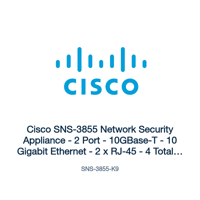 SNS-3855-K9: Cisco SNS-3855 Network Security Appliance
