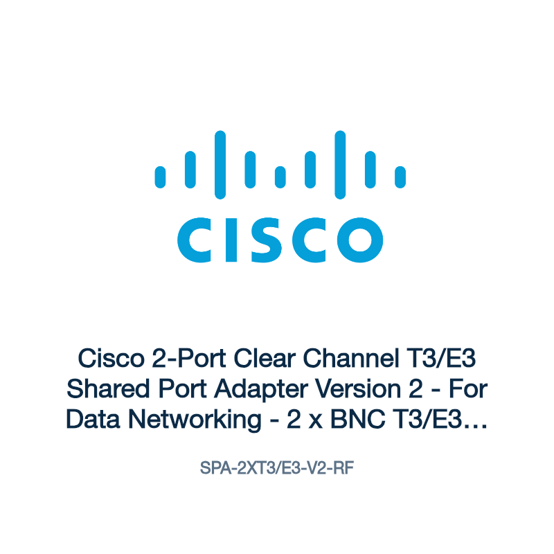 SPA-2XT3/E3-V2-RF: Cisco 2-Port Clear Channel T3/E3 Shared Port Adapter Version 2