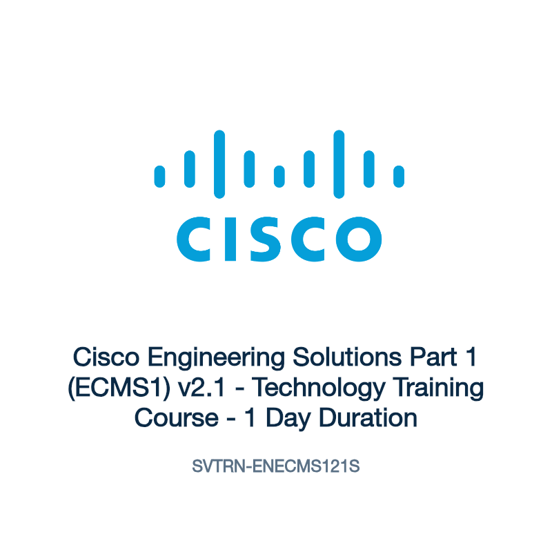 SVTRN-ENECMS121S: Cisco Engineering Solutions Part 1 (ECMS1) v2.1