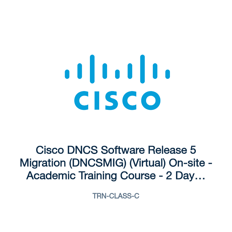 TRN-CLASS-C: Cisco DNCS Software Release 5 Migration (DNCSMIG) (Virtual) On-site
