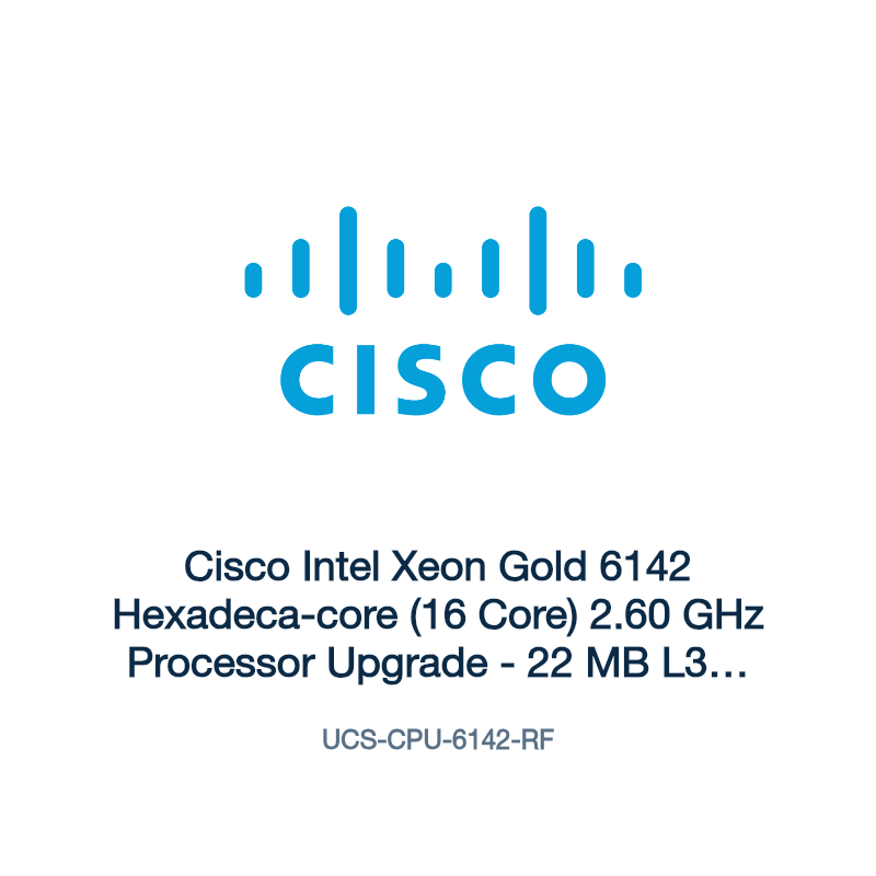 UCS-CPU-6142-RF: Cisco Intel Xeon Gold 6142 Hexadeca-core (16 Core) 2.60 GHz Processor