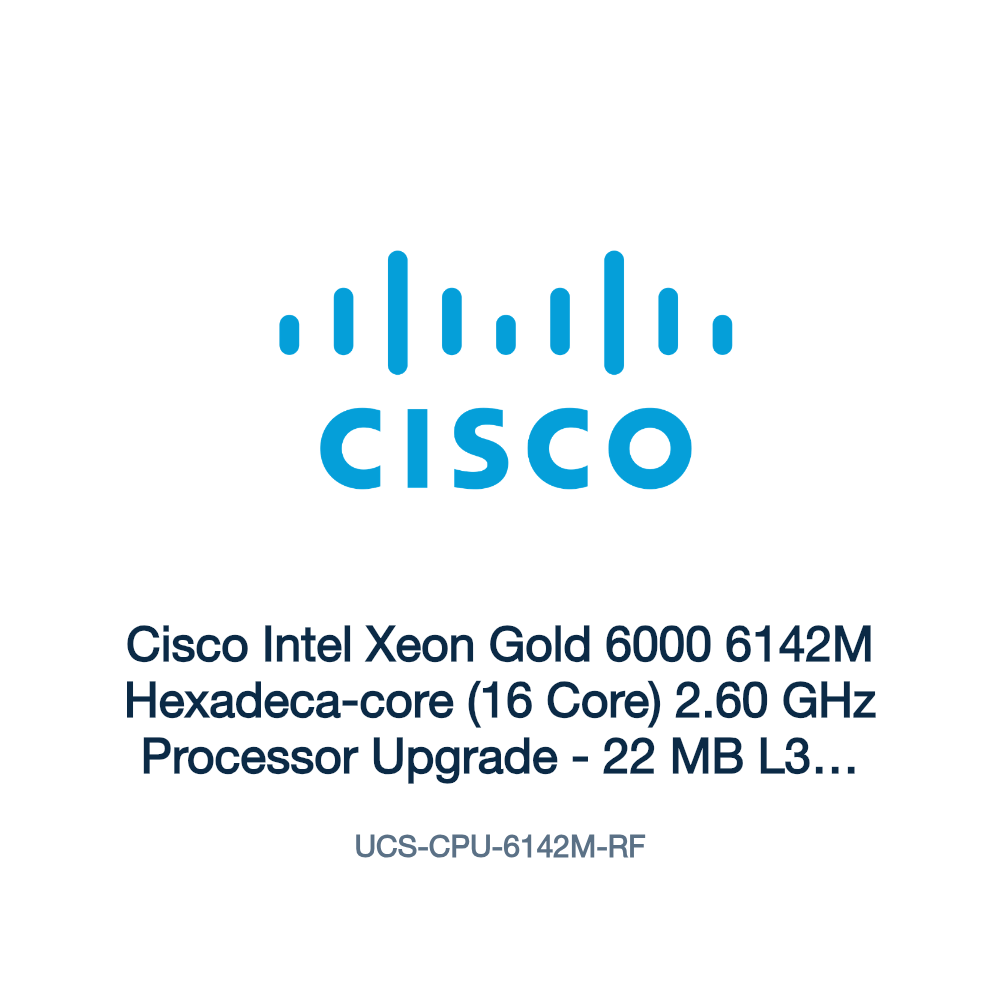 UCS-CPU-6142M-RF: Cisco Intel Xeon Gold 6000 6142M Hexadeca-core (16 Core) 2.60 GHz