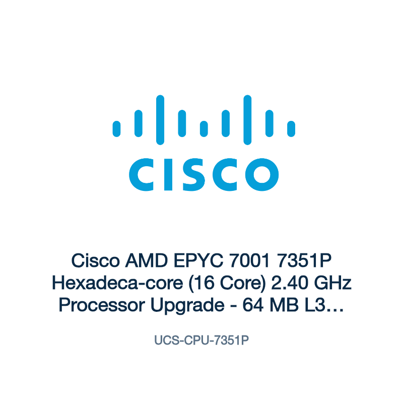 UCS-CPU-7351P: Cisco AMD EPYC 7001 7351P Hexadeca-core (16 Core) 2.40 GHz Processor