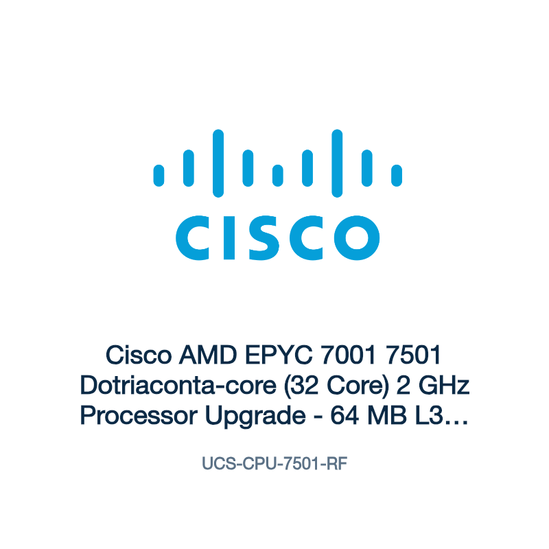 UCS-CPU-7501-RF: Cisco AMD EPYC 7001 7501 Dotriaconta-core (32 Core) 2 GHz Processor