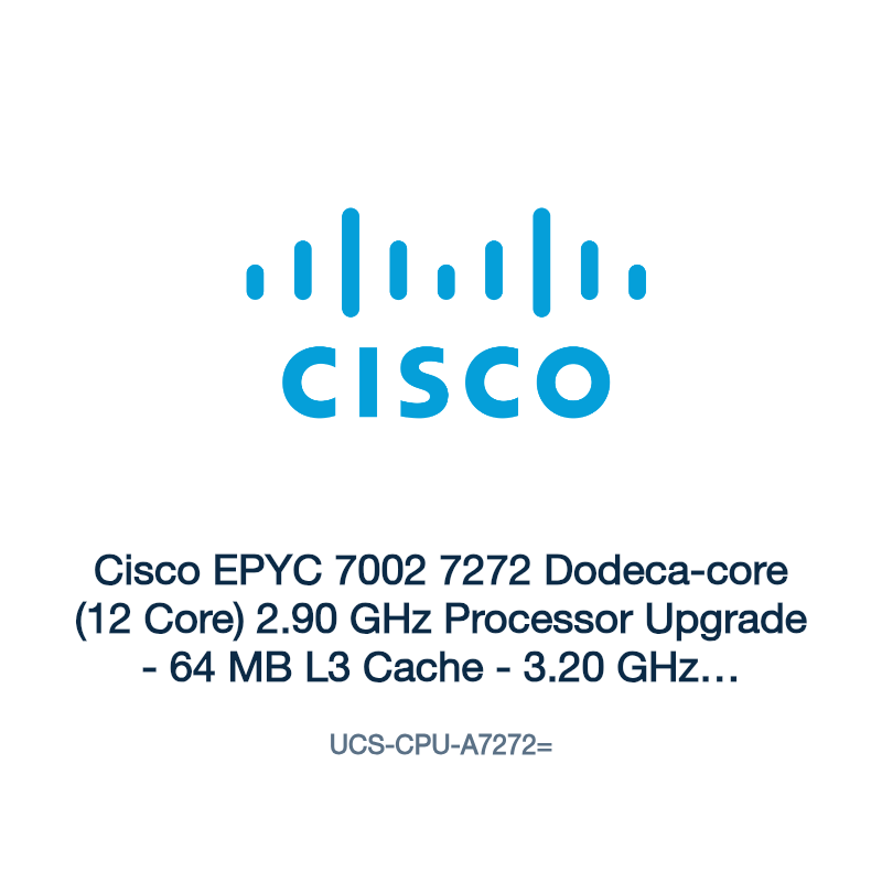 UCS-CPU-A7272=: Cisco EPYC 7002 7272 Dodeca-core (12 Core) 2.90 GHz Processor Upgrade