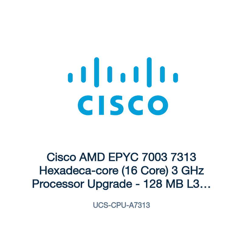 UCS-CPU-A7313: Cisco AMD EPYC 7003 7313 Hexadeca-core (16 Core) 3 GHz Processor