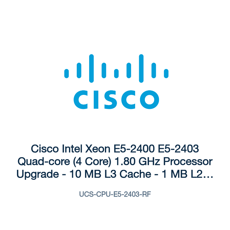 UCS-CPU-E5-2403-RF: Cisco Intel Xeon E5-2400 E5-2403 Quad-core (4 Core) 1.80 GHz