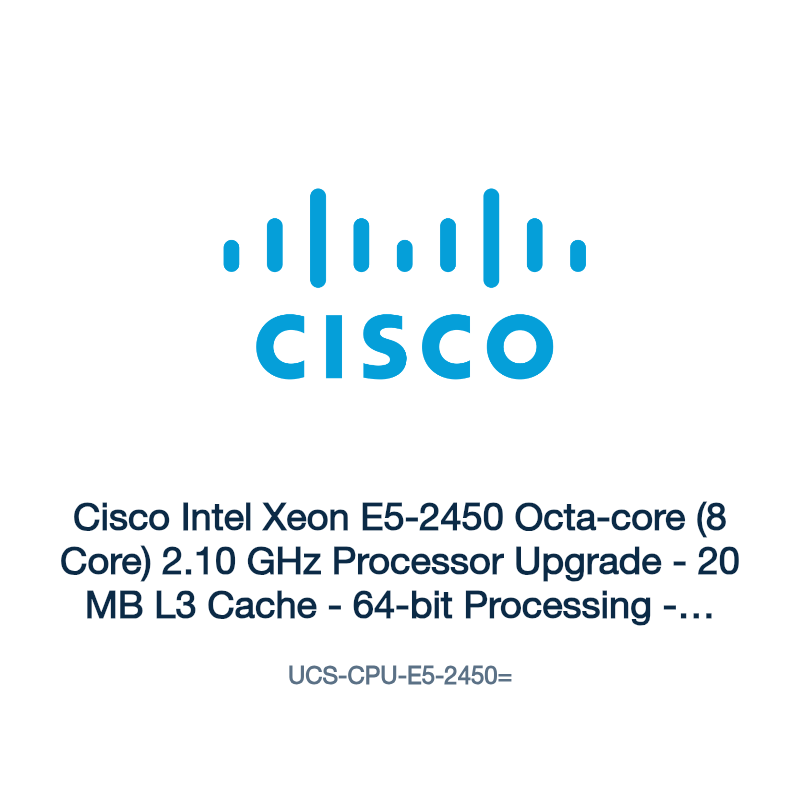 UCS-CPU-E5-2450=: Cisco Intel Xeon E5-2450 Octa-core (8 Core) 2.10 GHz Processor Upgrade