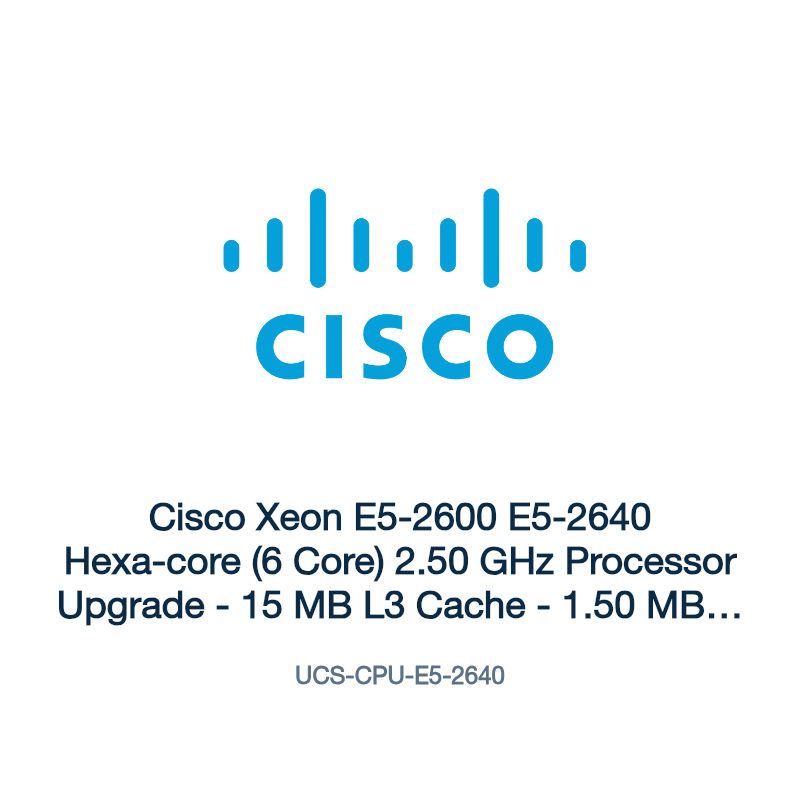 UCS-CPU-E5-2640: Cisco Xeon E5-2600 E5-2640 Hexa-core (6 Core) 2.50 GHz Processor