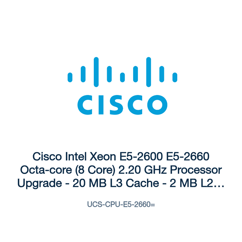 UCS-CPU-E5-2660=: Cisco Intel Xeon E5-2600 E5-2660 Octa-core (8 Core) 2.20 GHz