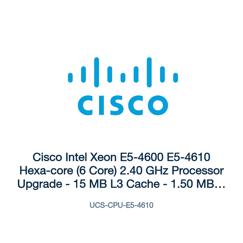 UCS-CPU-E5-4610: Cisco Intel Xeon E5-4600 E5-4610 Hexa-core (6 Core) 2.40 GHz