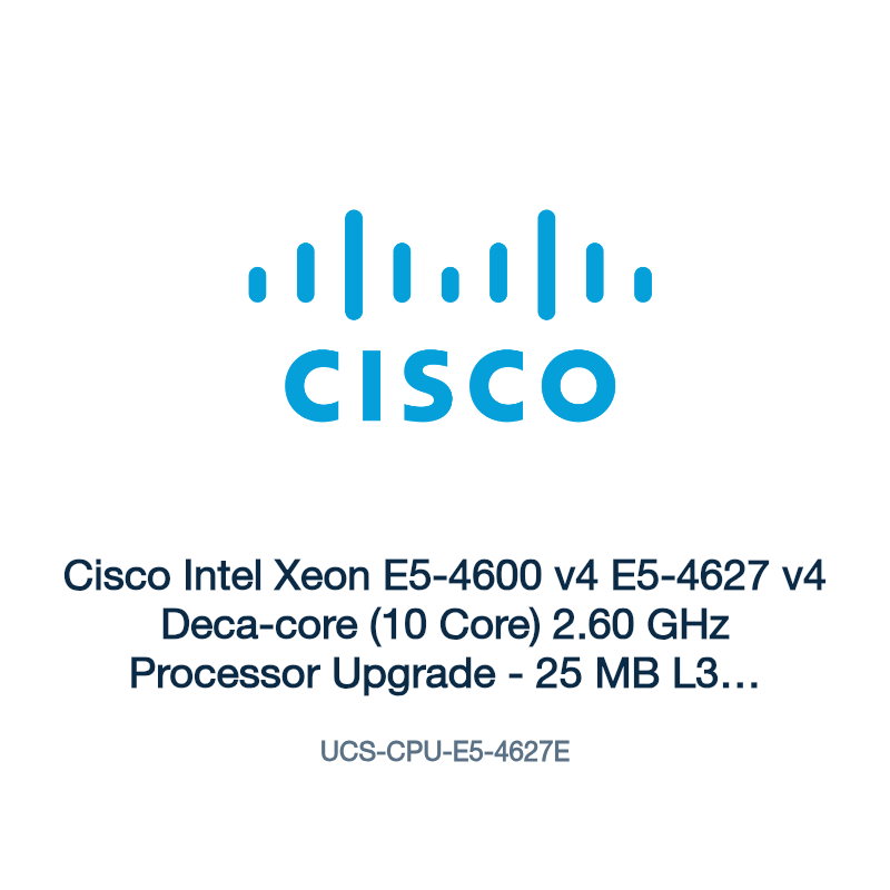 UCS-CPU-E5-4627E: Cisco Intel Xeon E5-4600 v4 E5-4627 v4 Deca-core (10 Core) 2.60 GHz