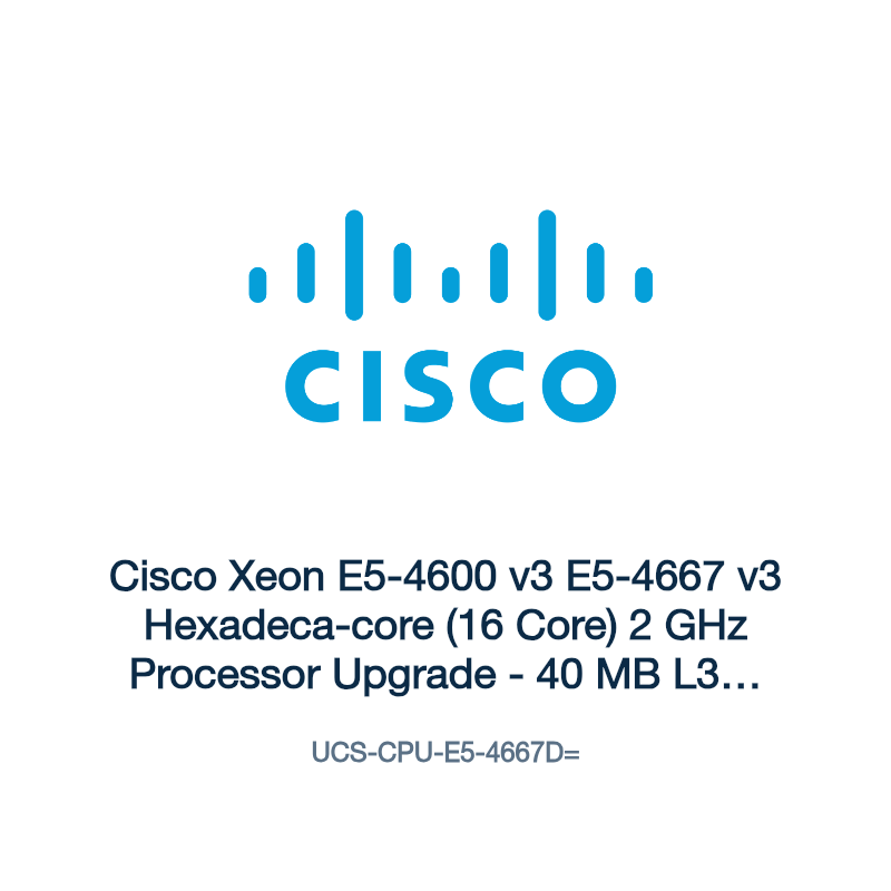 UCS-CPU-E5-4667D=: Cisco Xeon E5-4600 v3 E5-4667 v3 Hexadeca-core (16 Core) 2 GHz