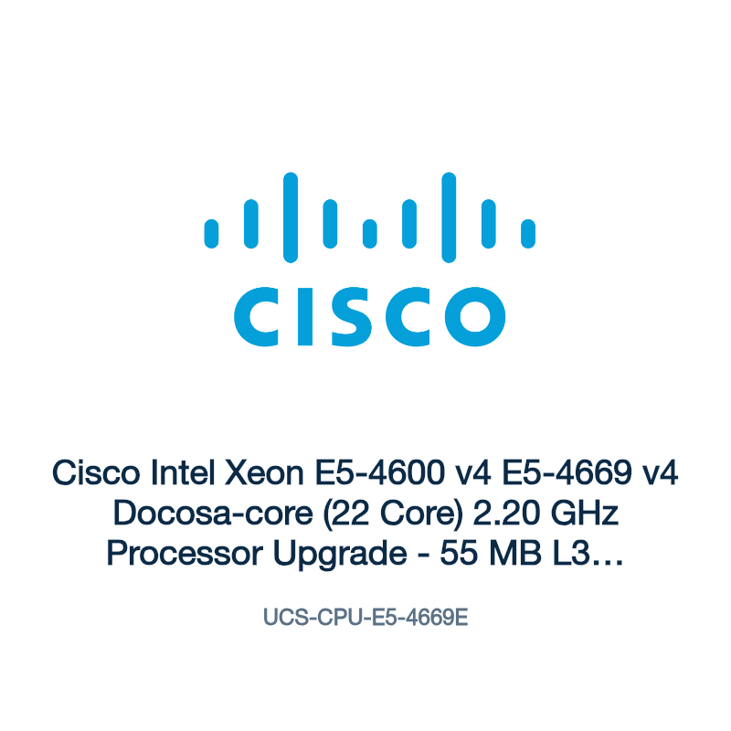 UCS-CPU-E5-4669E: Cisco Intel Xeon E5-4600 v4 E5-4669 v4 Docosa-core (22 Core) 2.20 GHz