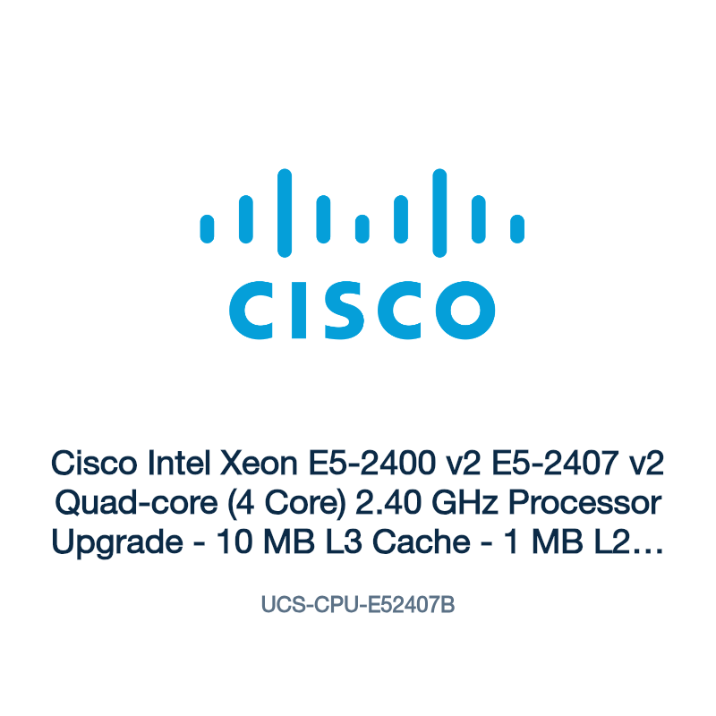 UCS-CPU-E52407B: Cisco Intel Xeon E5-2400 v2 E5-2407 v2 Quad-core (4 Core) 2.40 GHz