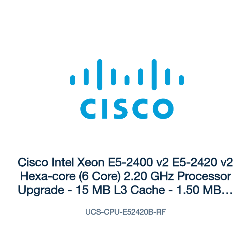 UCS-CPU-E52420B-RF: Cisco Intel Xeon E5-2400 v2 E5-2420 v2 Hexa-core (6 Core) 2.20 GHz