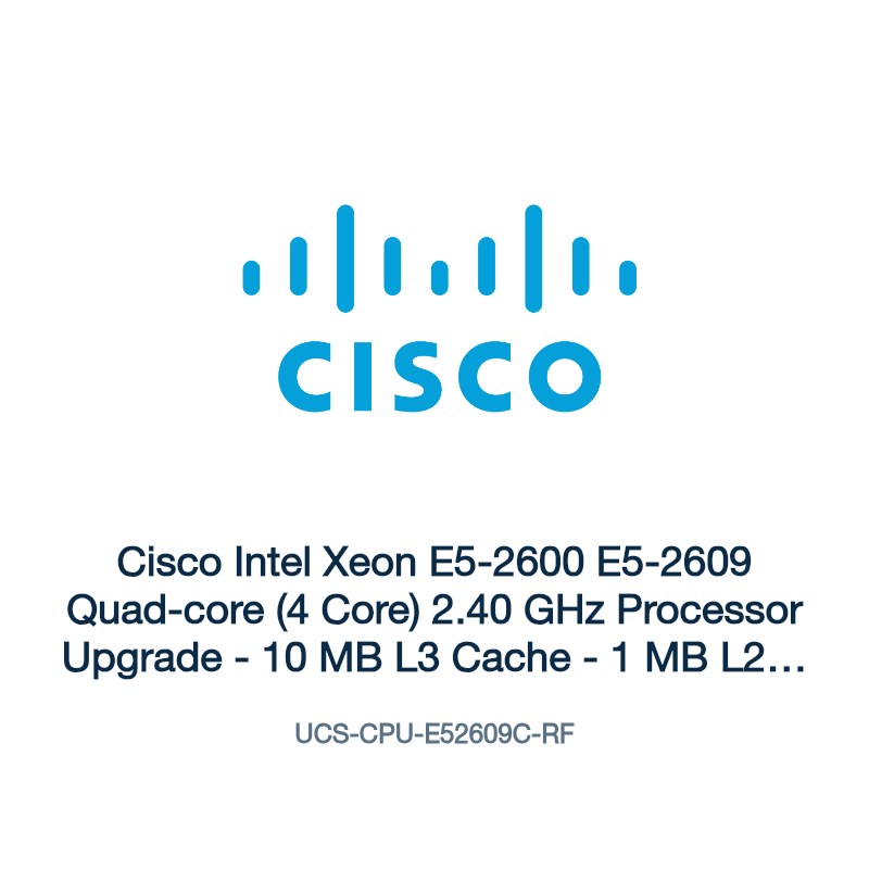 UCS-CPU-E52609C-RF: Cisco Intel Xeon E5-2600 E5-2609 Quad-core (4 Core) 2.40 GHz