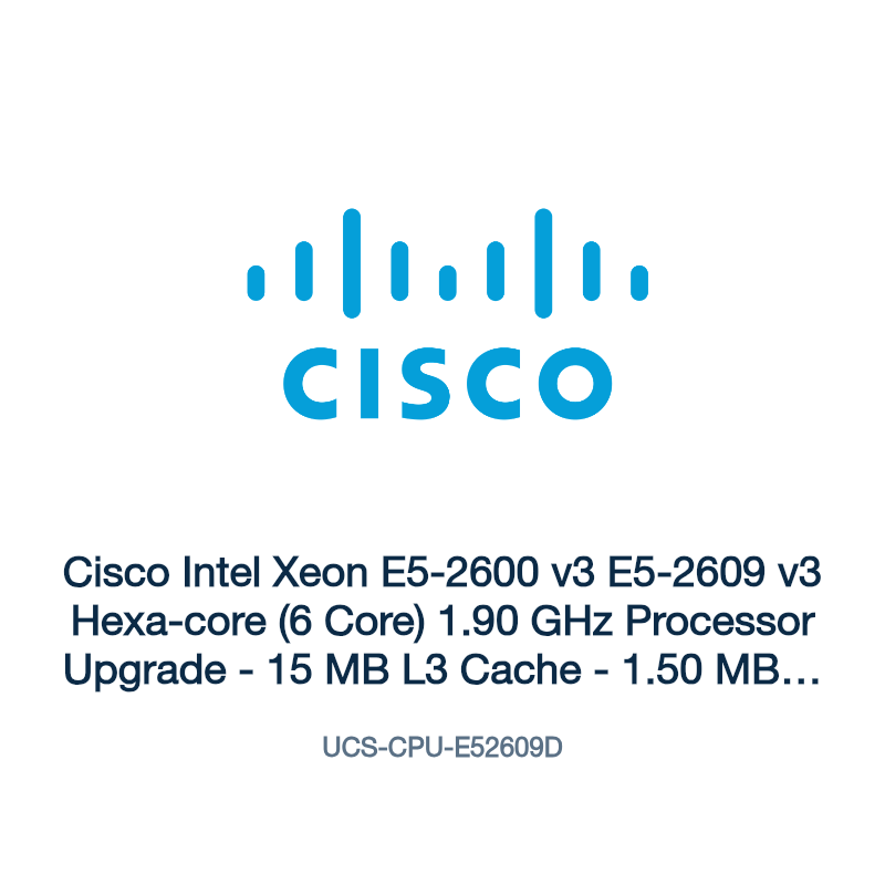 UCS-CPU-E52609D: Cisco Intel Xeon E5-2600 v3 E5-2609 v3 Hexa-core (6 Core) 1.90 GHz