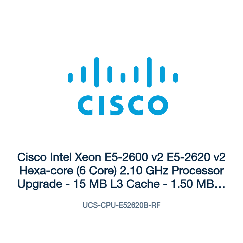 UCS-CPU-E52620B-RF: Cisco Intel Xeon E5-2600 v2 E5-2620 v2 Hexa-core (6 Core) 2.10 GHz