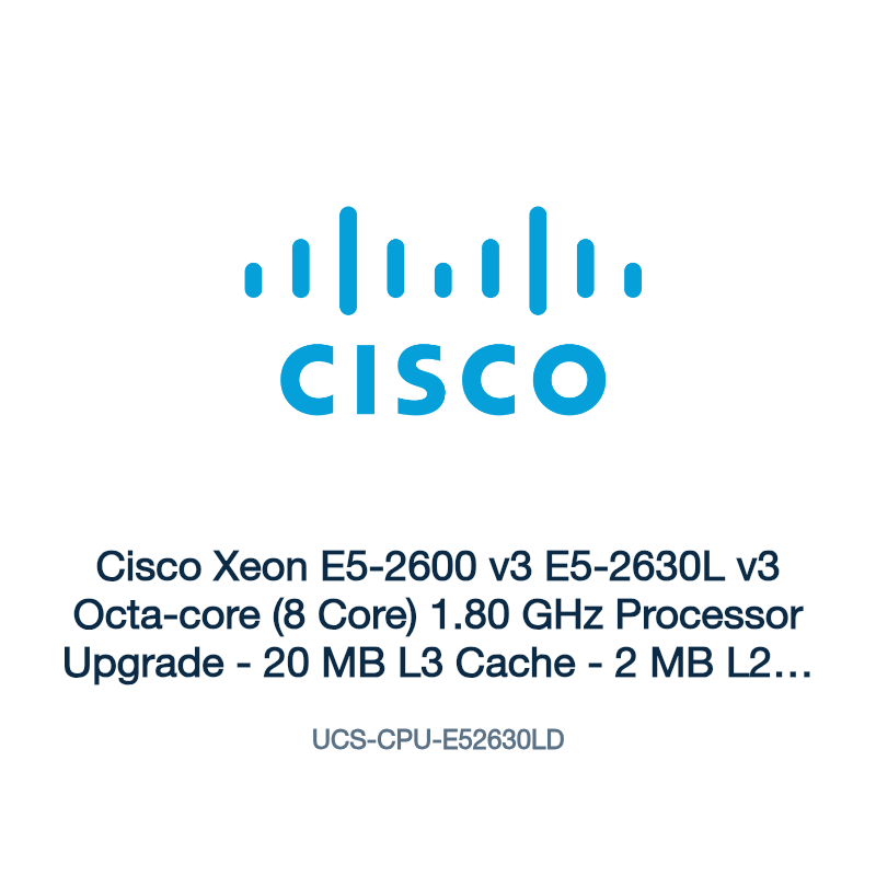 UCS-CPU-E52630LD: Cisco Xeon E5-2600 v3 E5-2630L v3 Octa-core (8 Core) 1.80 GHz