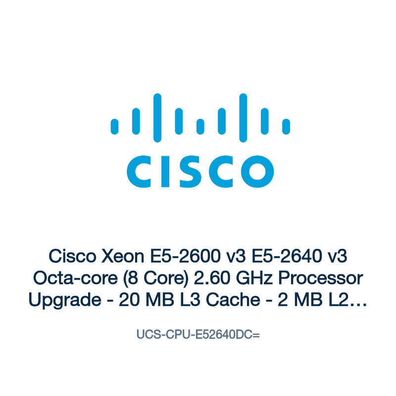 UCS-CPU-E52640DC=: Cisco Xeon E5-2600 v3 E5-2640 v3 Octa-core (8 Core) 2.60 GHz
