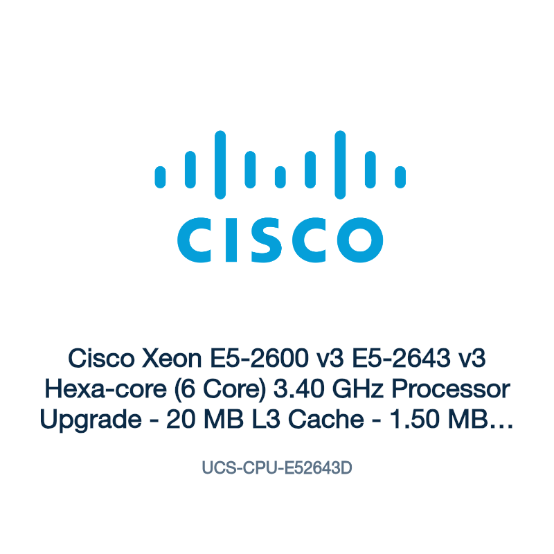 UCS-CPU-E52643D: Cisco Xeon E5-2600 v3 E5-2643 v3 Hexa-core (6 Core) 3.40 GHz
