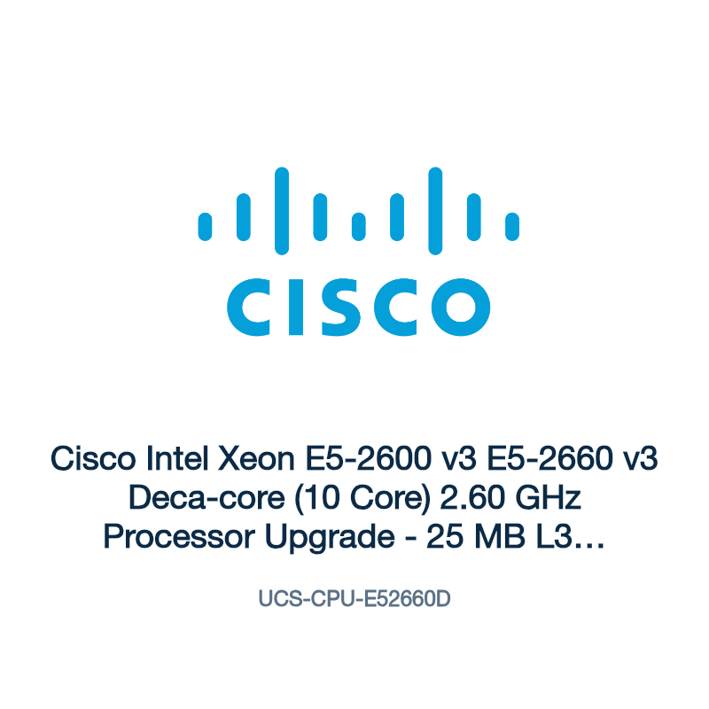 UCS-CPU-E52660D: Cisco Intel Xeon E5-2600 v3 E5-2660 v3 Deca-core (10 Core) 2.60 GHz