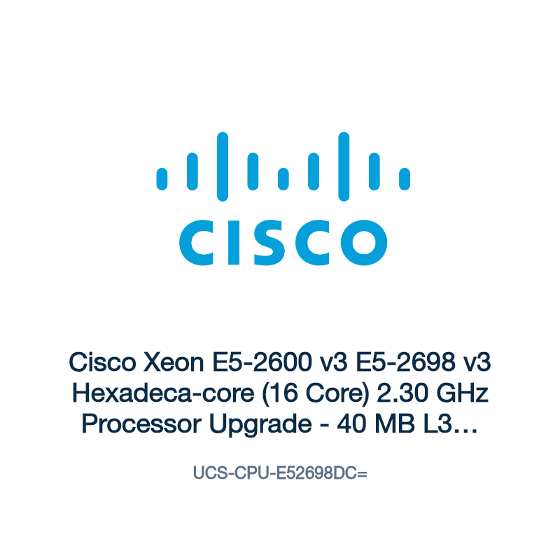 UCS-CPU-E52698DC=: Cisco Xeon E5-2600 v3 E5-2698 v3 Hexadeca-core (16 Core) 2.30 GHz