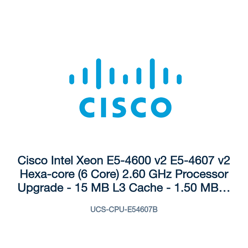 UCS-CPU-E54607B: Cisco Intel Xeon E5-4600 v2 E5-4607 v2 Hexa-core (6 Core) 2.60 GHz