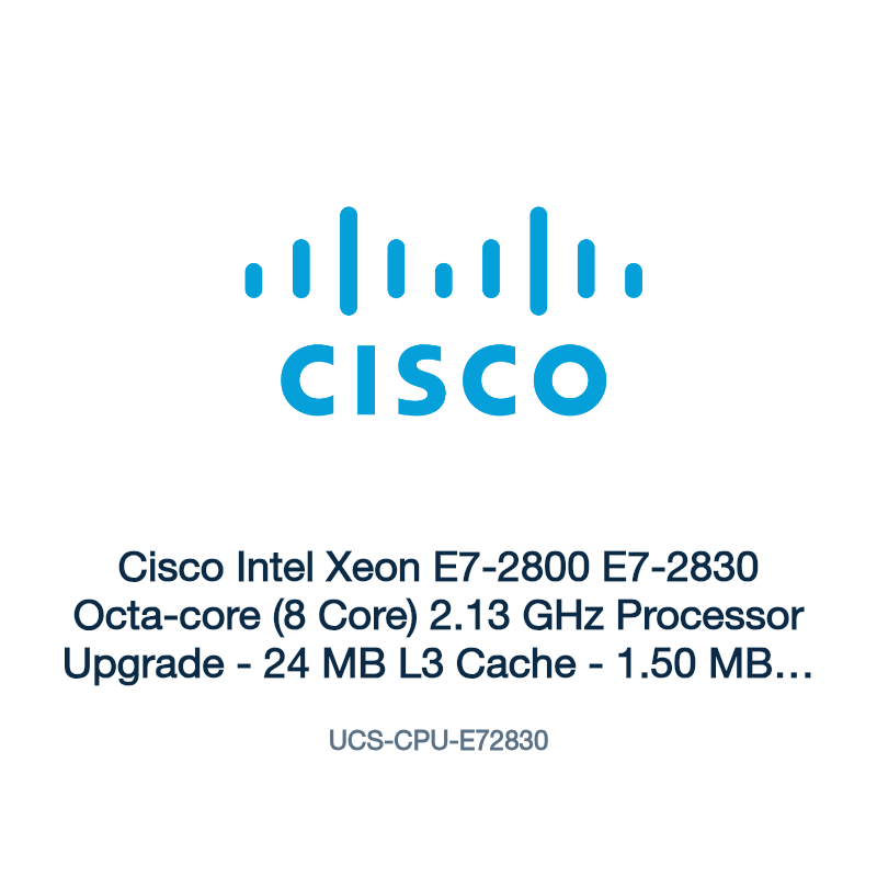 UCS-CPU-E72830: Cisco Intel Xeon E7-2800 E7-2830 Octa-core (8 Core) 2.13 GHz