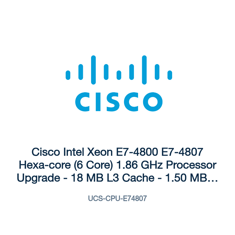 UCS-CPU-E74807: Cisco Intel Xeon E7-4800 E7-4807 Hexa-core (6 Core) 1.86 GHz