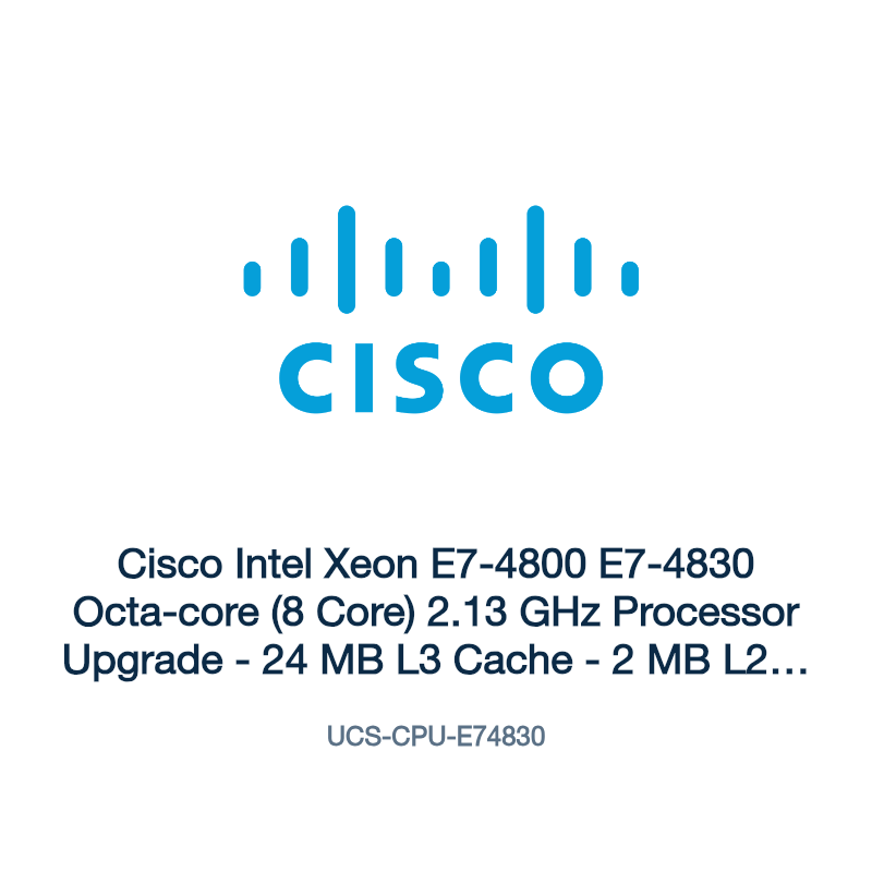 UCS-CPU-E74830: Cisco Intel Xeon E7-4800 E7-4830 Octa-core (8 Core) 2.13 GHz
