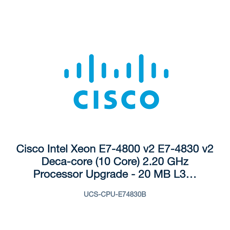 UCS-CPU-E74830B: Cisco Intel Xeon E7-4800 v2 E7-4830 v2 Deca-core (10 Core) 2.20 GHz
