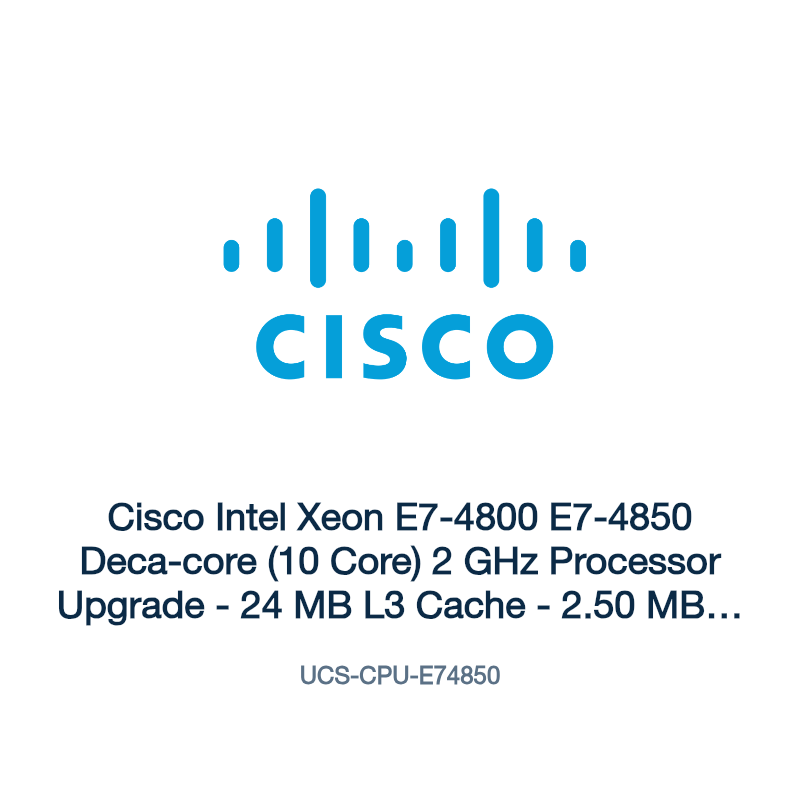 UCS-CPU-E74850: Cisco Intel Xeon E7-4800 E7-4850 Deca-core (10 Core) 2 GHz Processor