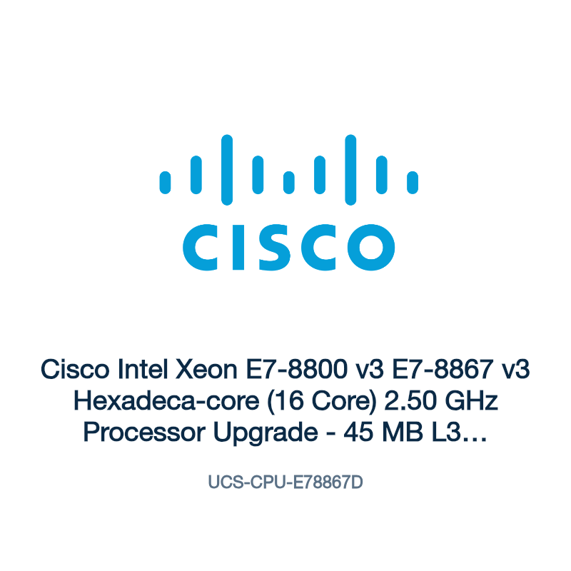 UCS-CPU-E78867D: Cisco Intel Xeon E7-8800 v3 E7-8867 v3 Hexadeca-core (16 Core) 2.50