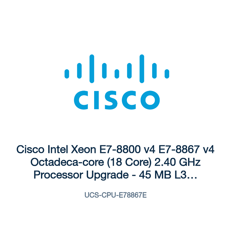 UCS-CPU-E78867E: Cisco Intel Xeon E7-8800 v4 E7-8867 v4 Octadeca-core (18 Core) 2.40